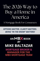 The 2026 Way to Buy a Home in America: A Mortgage Book For Consumers B0FSS29J4W Book Cover