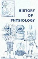 History of Physiology 0882750690 Book Cover