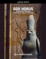 God Horus, Falcon of the Sky (Gods of Egypt, Myth and Mystery) B0HDR4RY7H Book Cover