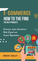 E-commerce: How to the Find the Best Products (Ensuring Legal Compliance With Export and Import Regulations) 0995095728 Book Cover