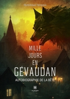 Mille jours en Gévaudan Autobiographie de la Bête B09S8Q3KMM Book Cover