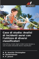 Caso di studio: Analisi di incidenti aerei con l'utilizzo di diversi classificatori (Italian Edition) 6208016150 Book Cover