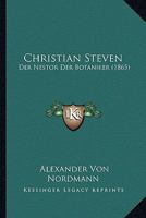 Christian Steven: Der Nestor Der Botaniker (1865) 1160828857 Book Cover