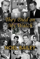 They Died on My Watch 1644264706 Book Cover