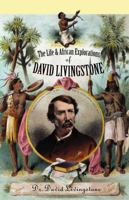 The Life and African Exploration of David Livingstone 0815412088 Book Cover