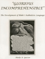 Glorious Incomprehensible: The Development of Blake's Kabbalistic Language 1611481317 Book Cover
