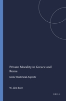 Private Morality in Greece and Rome: Some Historical Aspects 9004059768 Book Cover