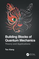 Building Blocks of Quantum Mechanics: Theory and Applications 0367771500 Book Cover