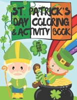 St. Patrick's Day Coloring and Activity Book for 8-12 Year Olds: Coloring Sheets, Mazes, Drawing Challenges, Crosswords and other Puzzles for St Patri B08XZFF2LH Book Cover