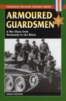 Armoured Guardsmen: A War Diary from Normandy to the Rhine (Stackpole Military History Series) (The Stackpole Military History) 0811735273 Book Cover