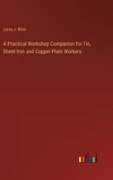 A Practical Workshop Companion for Tin, Sheet Iron and Copper Plate Workers 3368723790 Book Cover