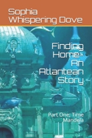 Finding Home- An Atlantean Story: Part One; Time Mandela 1671753739 Book Cover