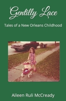 Gentilly Lace: Tales of a New Orleans Childhood B0BJ6C2KM3 Book Cover