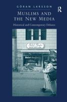 Muslims and the New Media: Historical and Contemporary Debates 1138278890 Book Cover
