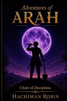 Adventures of Arah: Chain of Deceptions B0H1RB2XG4 Book Cover