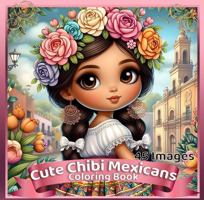 Cute Chibi Mexicans Coloring Book:: Bold and Easy Kawaii Chibi Characters B0GSZK2J91 Book Cover