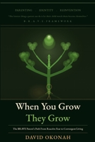 When You Grow, They Grow : The Brave Parent's Path from Reactive Fear to Convergent Living 1965551165 Book Cover