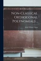 Non-classical Orthogonal Polynomials .. 1014075874 Book Cover