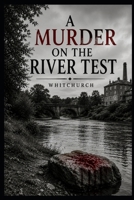 A Murder on the River Test: Book 1 B0H4PS97TM Book Cover