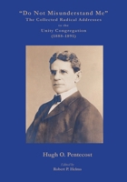 "Do Not Misunderstand Me" The Collected Radical Addresses to the Unity Congregation (1888-1891) 1642510564 Book Cover