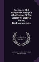 Specimen of a Proposed Catalogue of a Portion of the Library at Britwell House, Buckinghamshire 127726211X Book Cover