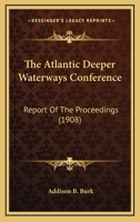 The Atlantic Deeper Waterways Conference: Report Of The Proceedings 1166996263 Book Cover