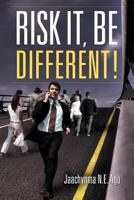 Risk It, Be Different 1469183846 Book Cover