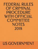 FEDERAL RULES OF CRIMINAL PROCEDURE WITH OFFICIAL COMMITTEE NOTES 2018 172022174X Book Cover