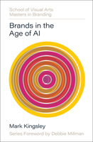 Brands in the Age of AI (SVA Masters in Branding) 0760395217 Book Cover