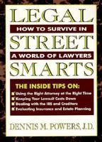 Legal Street Smarts: How to Survive in a World of Lawyers 0306447606 Book Cover