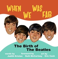 When We Was Fab: The Birth of the Beatles 1637610076 Book Cover