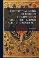 Chrysostomus und die übrigen berühmtesten kirchlichen Redner alter und neuer Zeit 1247005151 Book Cover