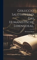 Coluccio Salutati und das humanistische Lebensideal. 1022388231 Book Cover