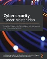 Cybersecurity Career Master Plan: Proven techniques and effective tips to help you advance in your cybersecurity career 1801073562 Book Cover