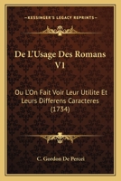 De L'Usage Des Romans V1: Ou L'On Fait Voir Leur Utilite Et Leurs Differens Caracteres (1734) 1165940000 Book Cover
