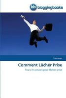 Comment La[cher Prise 3841773621 Book Cover