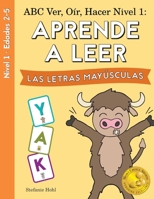 ABC Ver, O?r, Hacer Nivel 1: Aprende a Leer Las Letres May?sculas : (ABC See, Hear, Do Level 1: Learn to Read Uppercase Letters Spanish Edition) 1638240450 Book Cover
