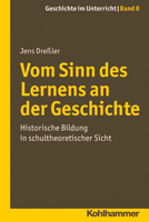 Vom Sinn Des Lernens an Der Geschichte: Historische Bildung in Schultheoretischer Sicht 3170223275 Book Cover