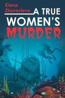 A True Women’s Murder 1797603701 Book Cover