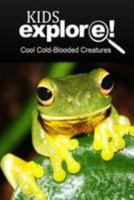 Cool Cold-Blooded Creatures - Kids Explore: Animal Books Nonfiction - Books Ages 5-6 1499508409 Book Cover