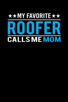My Favorite Roofer Calls Me Mom: Mother's day Roofer Mom Writing Journal Lined, Diary, Notebook (6 x 9) 120 Page 1675468524 Book Cover