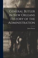 General Butler in New Orleans History of the Administration 1016147295 Book Cover
