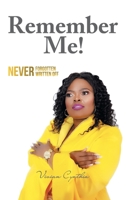 Remember Me!: Never Forgotten... Never Written Off 1543762158 Book Cover