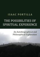 The Possibilities of Spiritual Experience: An Autobiographical and Philosophical Exploration 8494083449 Book Cover