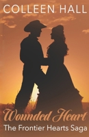 Wounded Heart (The Frontier Hearts Saga) 1947327593 Book Cover