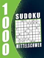 1000 Sudoku Erwachsene Mittelschwer: 1000 Rätsel 9x9 Sudokus für Erwachsene mit Lösungen | Ein tolles Geschenk für Erwachsene und Senioren... B08KTV4RTH Book Cover