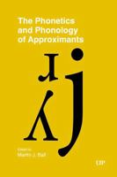 The Phonetics and Phonology of Approximants (Studies in Phonetics and Phonology) 1487528868 Book Cover