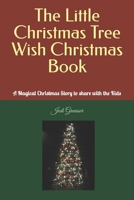 The Little Christmas Tree Wish Christmas Book: A Magical Christmas Story to share with the Kids 1731043910 Book Cover