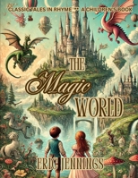 The Magic World: Classic Tales in Rhyme B0F262B8MK Book Cover