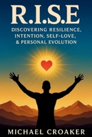R.I.S.E: Discovering Resilience, Intention, Self-love, & Personal Evolution B0FG6SQ1RS Book Cover